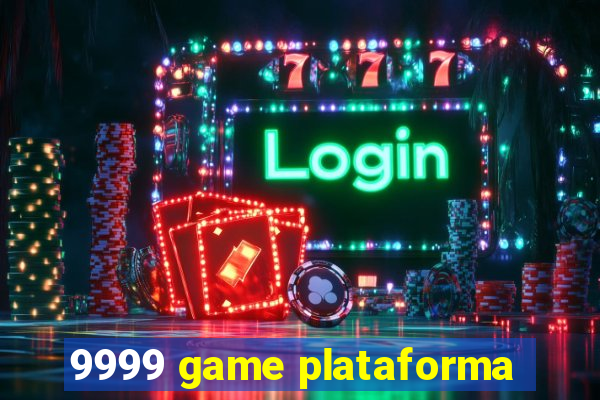 9999 game plataforma